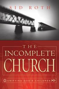 The Incomplete Church : Unifying God's Children