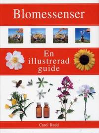 Blomessenser. En illustrerad guide.