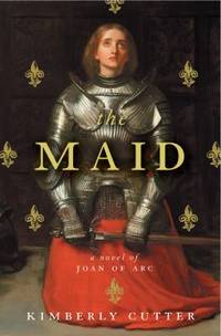 The Maid : A Novel of Joan of Arc
