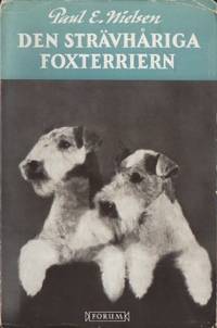 Den strävhåriga foxterriern. En monografi.