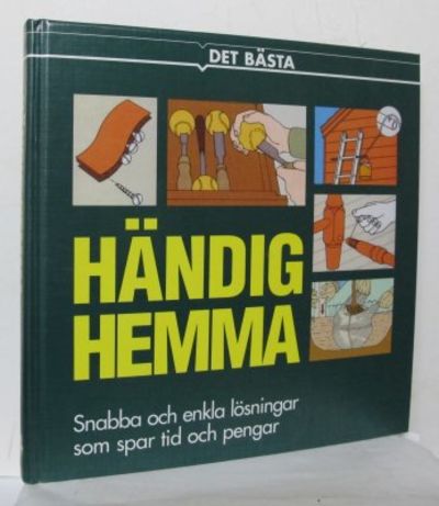 Händig hemma. Snabba och enkla lösningar som spar…