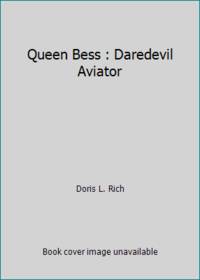 Queen Bess : Daredevil Aviator