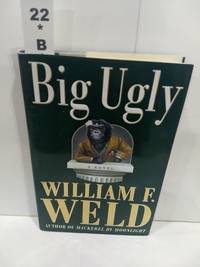 Big Ugly  (SIGNED) by Weld, William - 1999