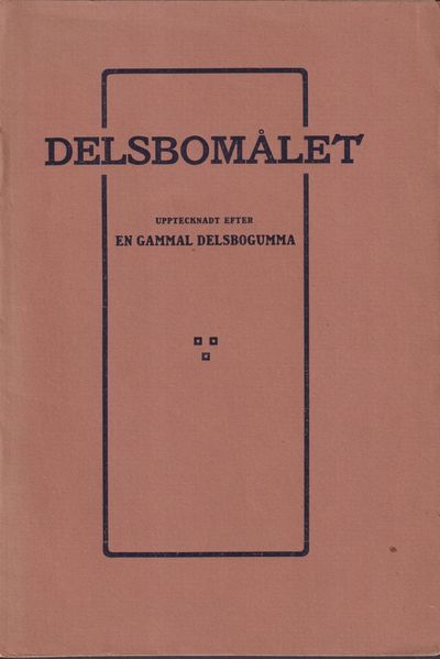 Delsbomålet. Upptecknadt efter en gammal…