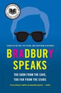 cover of Bradbury Speaks : Too Soon from the Cave, Too Far from the Stars