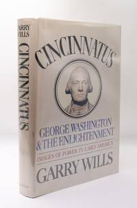 CINCINNATUS: GEORGE WASHINGTON & THE ENLIGHTENMENT, IMAGES IN THE POWER OF EARLY AMERICA [Inscribed]