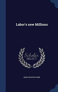 Labor&#039;s New Millions by Mary Heaton Vorse