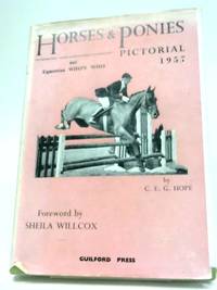 Horses And Ponies Pictorial: 1957. by C. E. G Hope - 1957