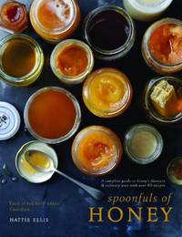 Spoonfuls of Honey: A Complete Guide to Honey's Flavours & Culinary Uses With Over 80...