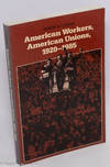 American workers, American unions, 1920-1985