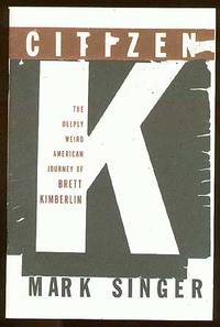 (Advance Excerpt): Citizen K: The Deeply Weird American Journey Of Brett Kimberlin