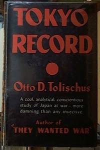 Tokyo Record; April, Analytical, Conscientious Study of Japan at War - More Damning Than Any...