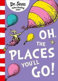 Oh, The Places YouÃ¢&amp;#128;&amp;#153;ll Go! (Pb Om) by Seuss, Dr