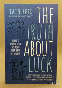 The Truth About Luck: What I Learned on My Road Trip with Grandma by Iain Reid - Paperback - Signed First Edition - 2013 - from Post Horizon Booksellers (IOBA) (SKU: 043875)