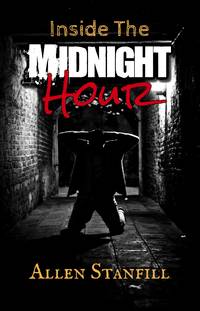 Inside The Midnight Hour by Allen Stanfill - Paperback - First Edition - 2018 - from Editions Dedicaces (SKU: 269)
