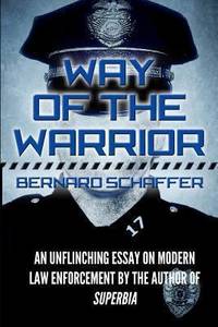 Way of the Warrior : The Philosophy of Law Enforcement