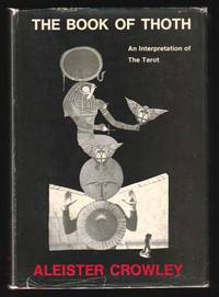 The Book Of Thoth : An Interpretation of The Tarot. A Short Essay On The Tarot Of The Egyptians Being The Equinox Volume III No. V by Aleister Crowley (The Master Therion) - 1969