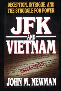 JFK and Vietnam: Deception  Intrigue  and the Struggle for Power