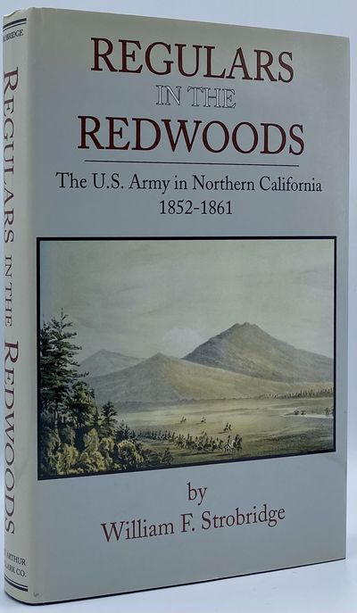 Regulars in the Redwoods: The U.S. Army in Northern California, 1852-1861