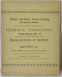 RECOLLECTIONS OF SERVICE IN BATTERY D., FIRST RHODE ISLAND LIGHT ARTILLERY [PERSONAL NARRATIVES OF EVENTS IN THE WAR OF THE REBELLION. FOURTH SERIES, No. 11.]