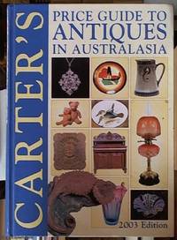 Price guide to antiques in Australasia 2003 edition by Alan editor Carter - Periodical, 1st thusly - 2003 - from Syber's Books ABN 15 100 960 047 (SKU: 0244230)