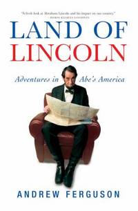 Land of Lincoln : Adventures in Abe's America