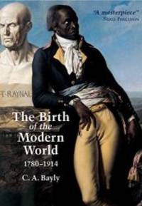 The Birth of the Modern World, 1780 - 1914 by C. A. Bayly - 2003-01-01