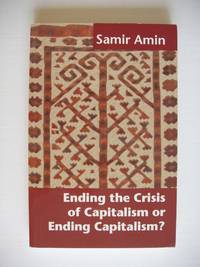 Ending the Crisis of Capitalism or Ending Capitalism?