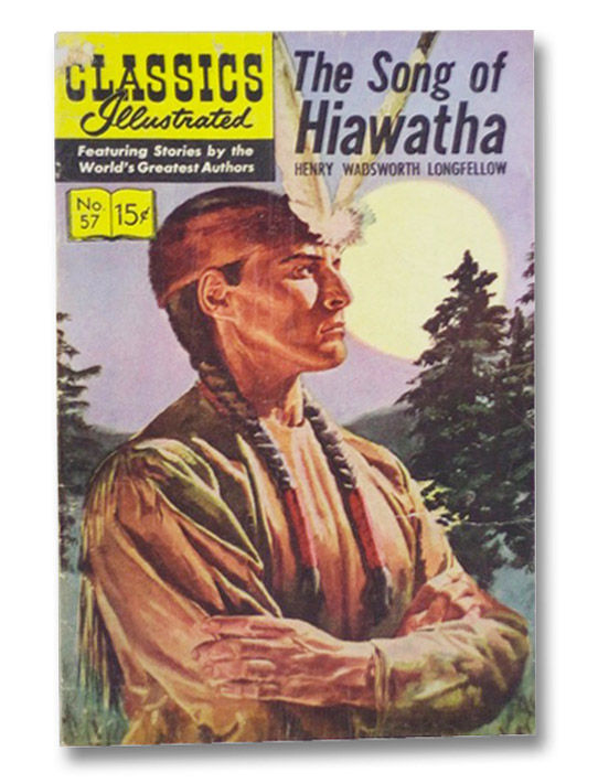 The Song of Hiawatha (Classics Illustrated No. 57) by Longfellow, Henry