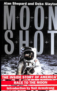 Moon Shot: Inside Story of America&#039;s Race to the Moon by Shepard, Alan; Slayton, Deke; Barbree, Jay; Benedict, Howard - 1994-06-16