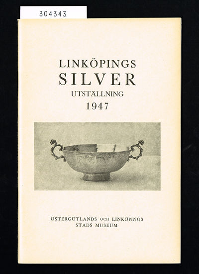 Linköpingssilver. Utställning 1947. Östergötlands…