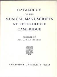 Catalogue of the Musical Manuscripts at Peterhouse Cambridge by DOM ANSELM (ed) HUGHES - Hardcover - 1953 - from Frits Knuf Antiquarian Books (SKU: 77927)