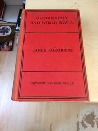 Geography and World Power by James Fairgrieve - 1924