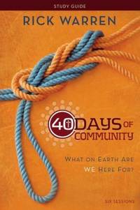 40 Days of Community Study Guide : What on Earth Are We Here For?