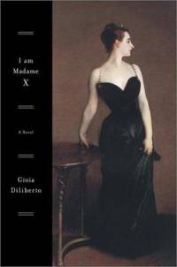 I Am Madame X by Gioia Diliberto - 2003