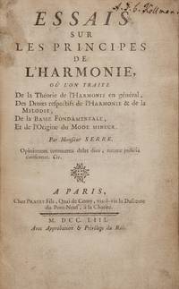 Essais sur les Principes de l'Harmonie, où l'on Traite de la Théorie de l'Harmonie en général, des Droits respectifs de l'Harmonie & de la Melodie, de la Basse Fondamentale, et de l'Origine du Mode mineur