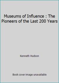 image of Museums of Influence : The Pioneers of the Last 200 Years