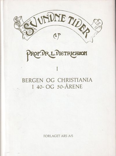 Svundne Tider I. Bergen og Christiania i 40- og…