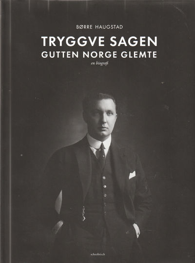 Tryve Sagen. Gutten Norge glemte. . En biografi