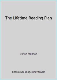 The Lifetime Reading Plan by clifton fadiman - 1960