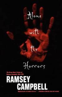 Alone with the Horrors: The Great Short Fiction of Ramsey Campbell 1961-1991