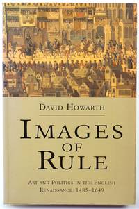 Images of Rule: Art and Politics in the English Renaissance, 1485-1649
