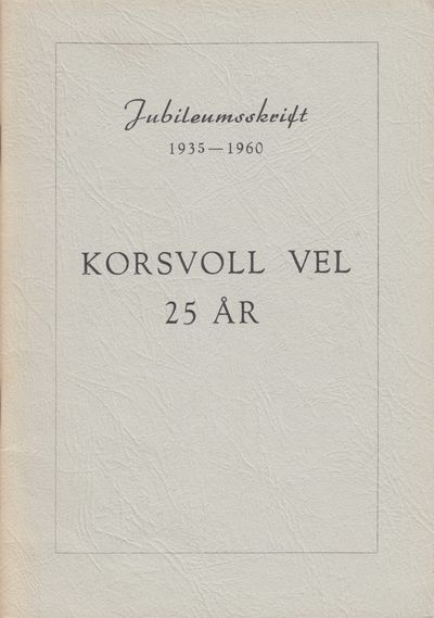 Korsvoll vel 25 år. Jubileumsskrift 1935-1960.