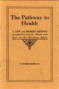 The Pathway to Health~A New and Modern Method of Applying Earth, Water and Air to the Human Body