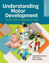 Understanding Motor Development:Â  Infants, Children, Adolescents, Adults, Eighth Edition