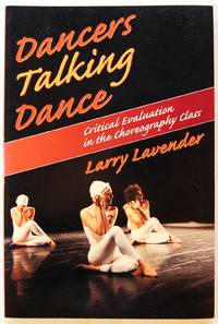 Dancers Talking Dance: Critical Evaluation in the Choreography Class Lavender, Larry