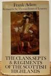 The Clans, Septs, and Regiments of the Scottish Highlands