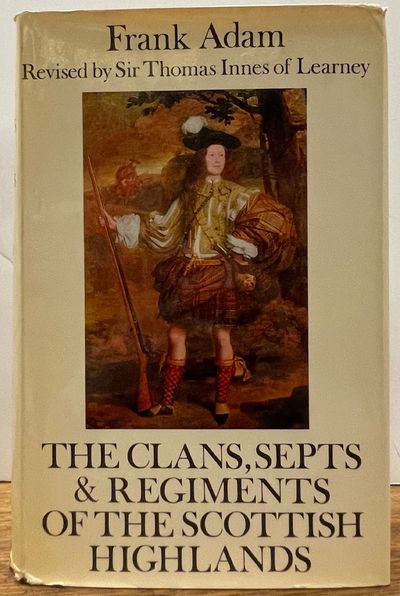 The Clans, Septs, and Regiments of the Scottish Highlands