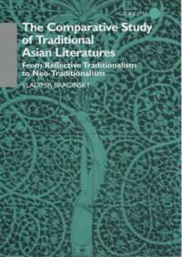 The Comparative Study of Traditional Asian Literatures: From Reflective Traditionalism to...
