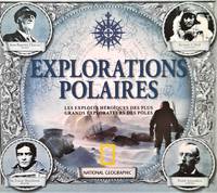 Explorations polaires : Les exploits héroïques des plus grands explorateurs des...